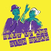 Shut up and sign speak